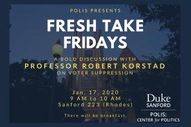 You're invited to Polis Fresh Take Fridays on January 17 at 9am in Rhodes Conference Room (Sanford 223)
